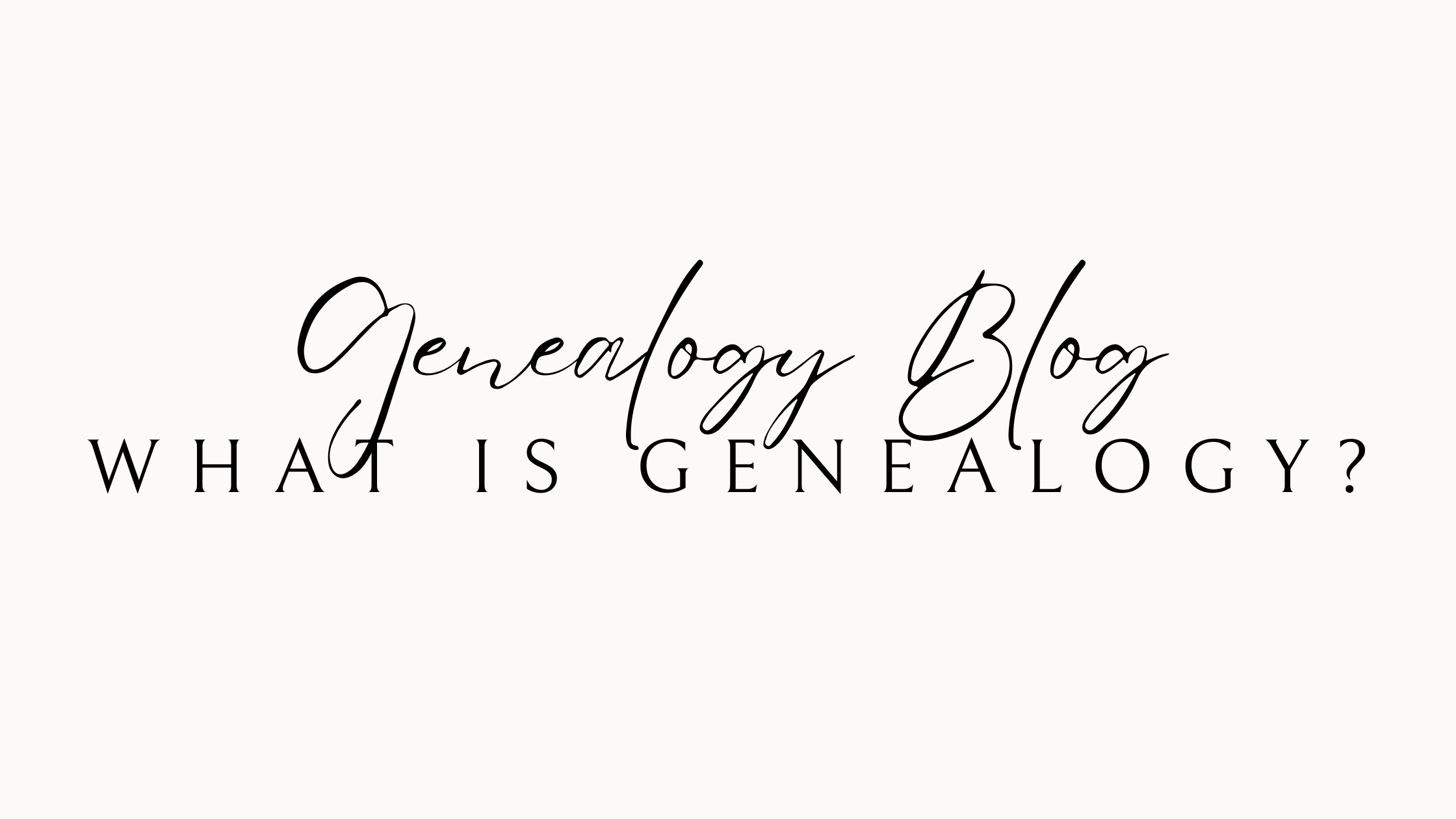 What is Genealogy?