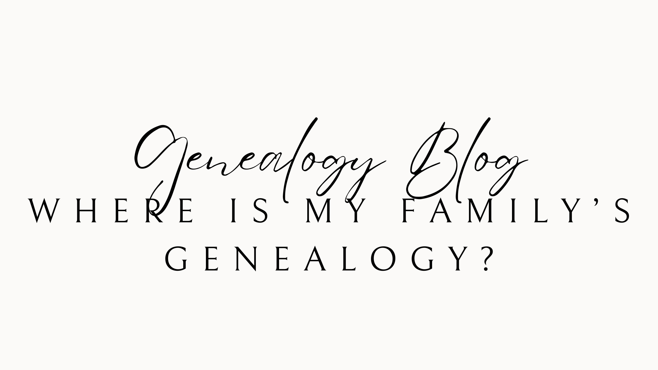 Where is my family’s genealogy? Researching genealogy is time consuming, hire a professional genealogist.