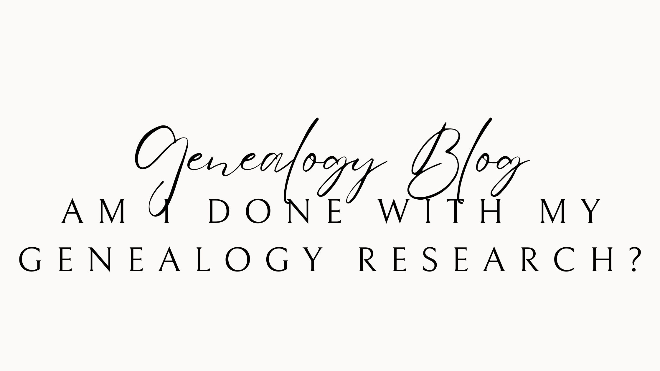 Jewish Genealogy Blog. How do I know if I am finished with my genealogy research?