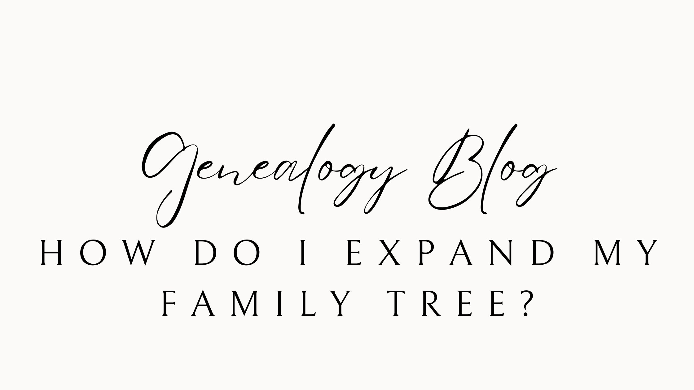 how do I expand my family tree